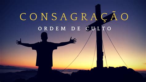 Ordem De Culto Consagração Vou Adorar E Me Dedicar Ao Senhor Área