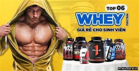 Top 6 Whey Protein Giá Rẻ Cho Sinh Viên được ưa Chuộng