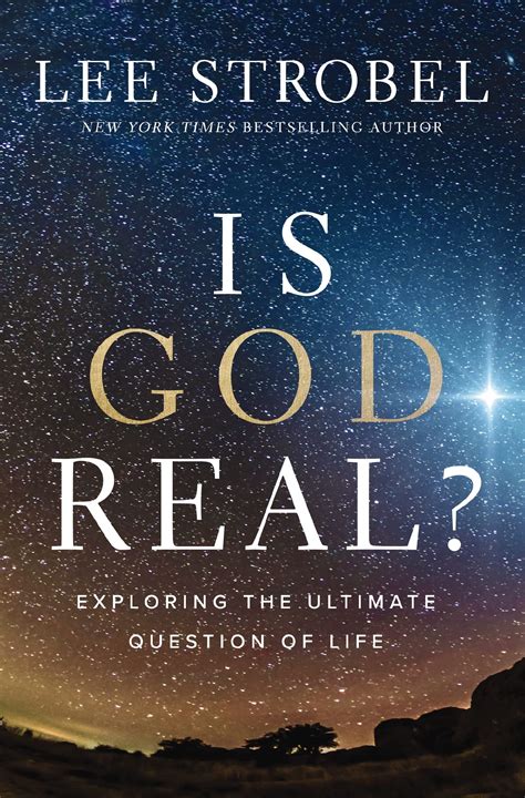 Is God Real Exploring The Ultimate Question Of Life Strobel Lee