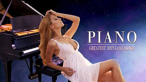 Beautiful Piano Love Songs Best Romantic Classical Love Songs Of All