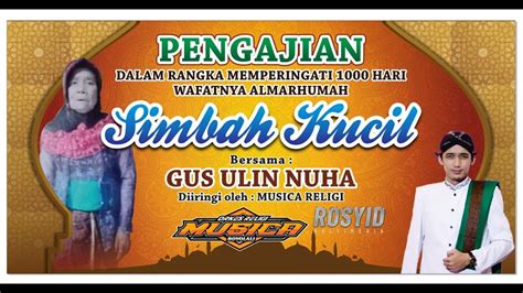 LIVE GUS ULIN NUHA MUSICA RELIGI MENGENANG 1000 HARI ALMH SIMBAH