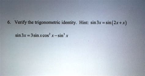 SOLVED: Verify the trigonometric identity. Hint: sin 3x = sin (2x+x) sin 3x = 3sinxcos? x-sin