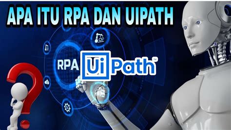 Apa Itu Rpa Robotic Process Automation Dan Uipath Studio Youtube