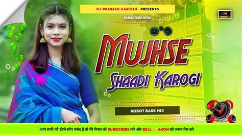 Mujhse Shaadi Karogi Robot Bass Mix Dj Prakash Haridih Youtube