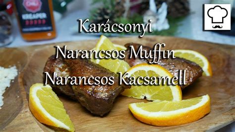 Kar Csonyi Narancsos Muffin Narancsos Kacsamell Youtube