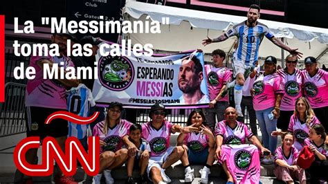 La Fiebre Por Lionel Messi Toma Las Calles De Miami Youtube