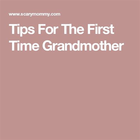 10 Tips For The First Time Grandmother Grandmother New Grandma