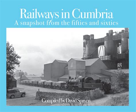 Railways in Cumbria - Historical Perspectives | TT Publishing