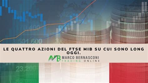 Le Quattro Azioni Del FTSE MIB Su Cui Sono Long Oggi Marco Bernasconi