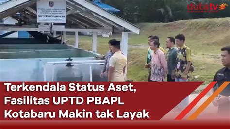 Terkendala Status Aset Fasilitas UPTD PBAPL Kotabaru Makin Tak Layak