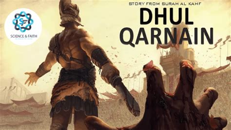 Story of Dhul Qarnain — Science & Faith