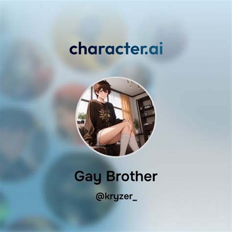 Chat With Gay Brother Character Ai AI Chat ReimaginedYour Words