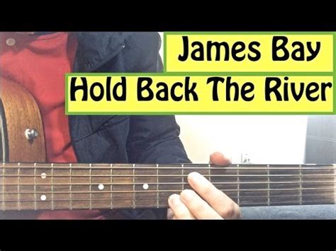 Hold Back The River James Bay Guitar Tutorial Easy Lesson YouTube