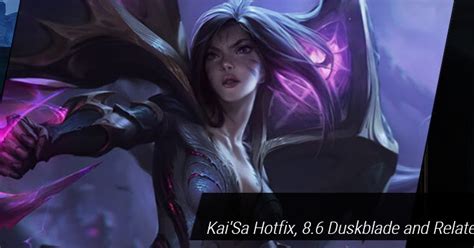 Surrender At 20 Red Post Collection Kai Sa Hotfix 8 6 Duskblade And