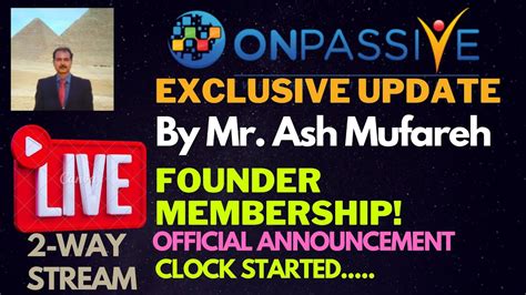 ONPASSIVE LIVE UPDATE BY MR ASH MUFAREH FOUNDER MEMBERSHIP CLOCK