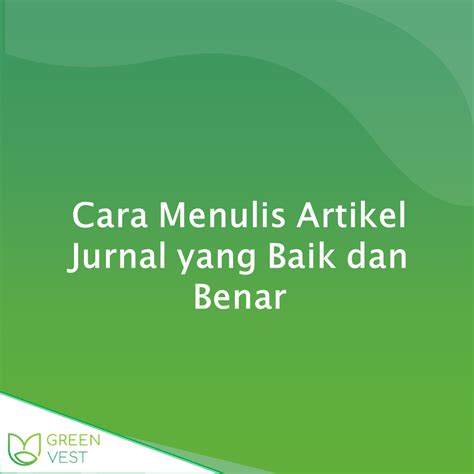 Cara Menulis Artikel Jurnal Penelitian Yang Baik Dan Benar Siap Publish