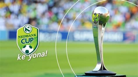 PSL Confirm Nedbank Cup Last 32 Venues And Times