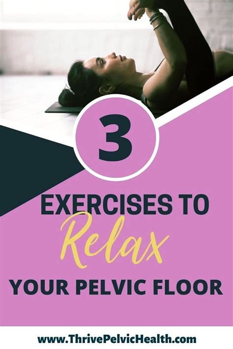 Do These Exercises To Relax Your Pelvic Floor Pelvic Floor Floor