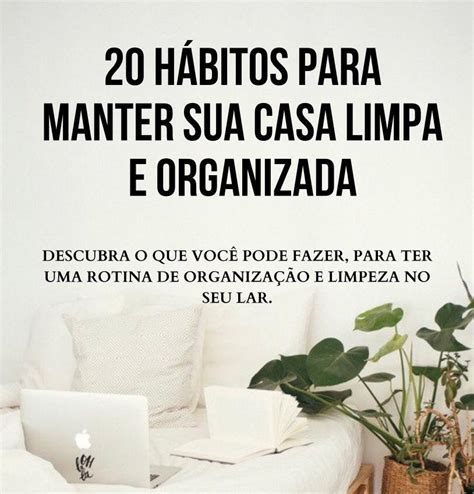 20 Hábitos para manter sua casa limpa e organizada leiliane paes