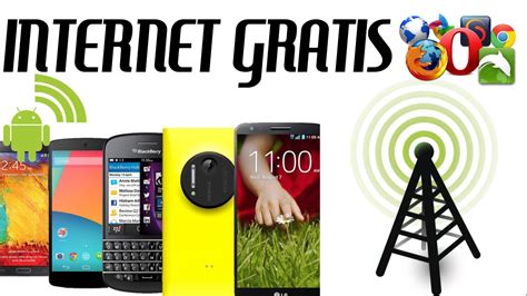 Como Tener Internet GRATIS Para Telefono Celular Android YouTube