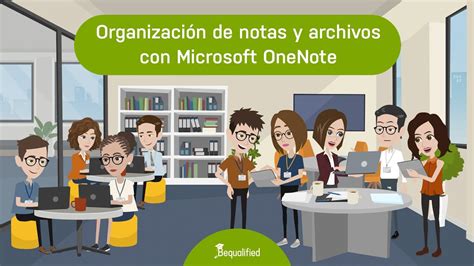 Organización de notas y archivos con Microsoft OneNote