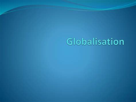 Globalisation Ppt