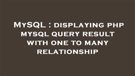 Mysql Displaying Php Mysql Query Result With One To Many Relationship