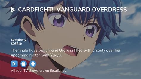 Where To Watch Cardfight Vanguard OverDress Season 3 Episode 10 Full