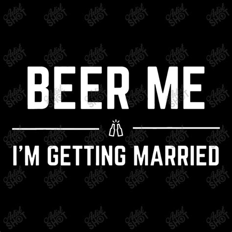 Beer Me I M Getting Married Men Funny Groom Bachelor Party Adjustable