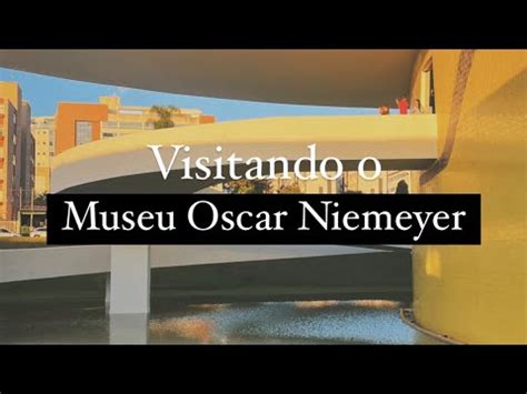 Visitando O Museu Oscar Niemeyer Em Curitiba MON Museudoolho