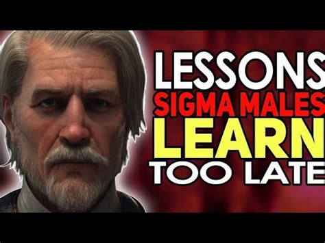 Lessons Sigma Males Learn Late In Life Learn From This Youtube