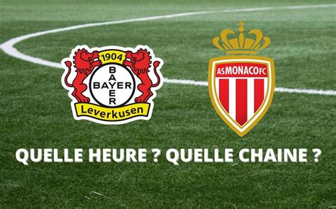 Diffusion Leverkusen Monaco Quelle Heure Et Sur Quelle Cha Ne