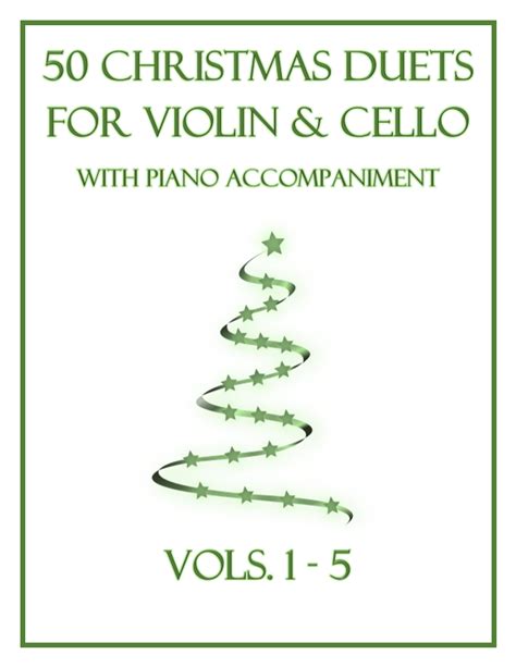 50 Christmas Duets For Violin And Cello With Piano Accompaniment Arr B C Dockery By Various