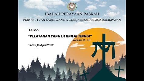 Live Ibadah Paskah Gereja Kibaid Jemaat Balikpapan 17 April 2022 Pukul