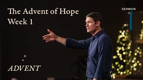 The Advent Of Hope Advent Week 1 Sermon Matt Chandler 1126