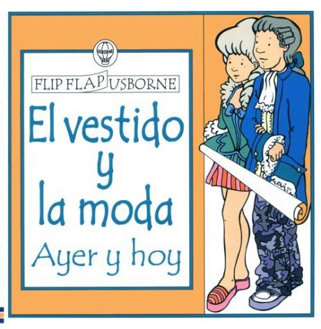 El Vestido Y LA Moda Ayer Y Hoy Flip Flap Usborne Spanish Edition