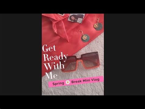 Get Ready With Me Spring Break Mini Vlog Vlog GRWM Springbreak