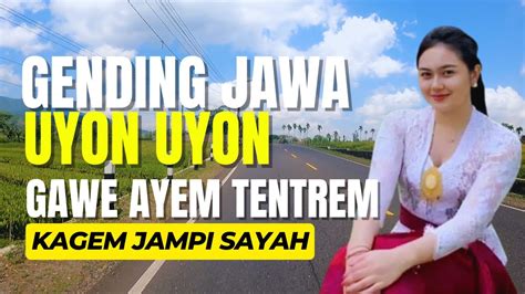 GENDING JAWA LAWAS UYON UYON PALING NYAMLENG GAWE ATI AYEM TENTREM