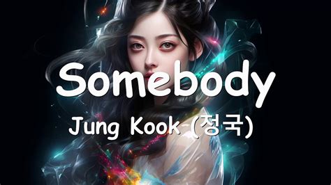 Jung Kook 정국 Somebody Lyrics YouTube