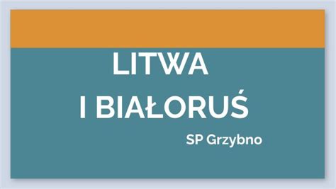 Grz Dziedzictwo kulturowe i przyrodnicze Litwy i Białorusi