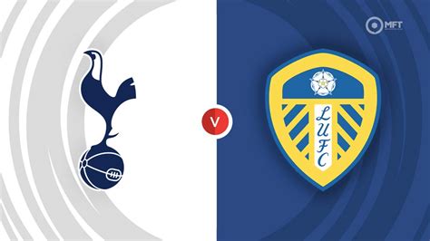 Tottenham Hotspur Vs Leeds United Prediction And Betting Tips