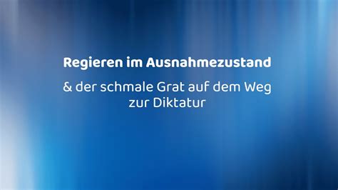 Regieren Im Ausnahmezustand Der Schmale Grat Auf Dem Weg Zur Diktatur