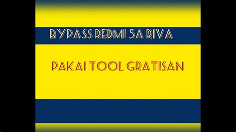 Cara Bypass Akun Mi Redmi 5a Riva Pakai Tool Gratisan YouTube