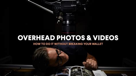 How To Shoot Overhead Photos And Videos Youtube