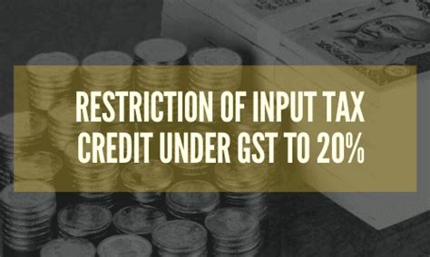 Restriction Of Input Tax Credit Under Gst To 20 Akt Associates