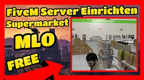 Fivem Server Einrichten Supermarkt Mlo Free Fivem Esx