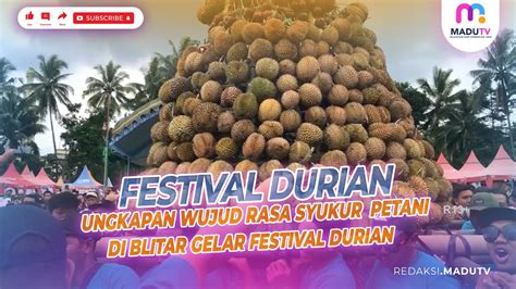 UNGKAPAN WUJUD RASA SYUKUR PETANI DI BLITAR GELAR FESTIVAL DURIAN YouTube