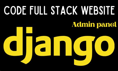 Create Python Django React Js Websites As Full Stack Web Developer