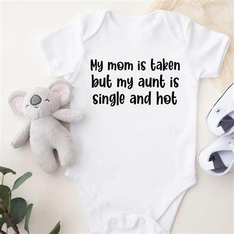 Funny Aunt Onesiebaby Shower Gift From Aunt My Mom Is Taken But My Aunt Is Hot And Single Niece