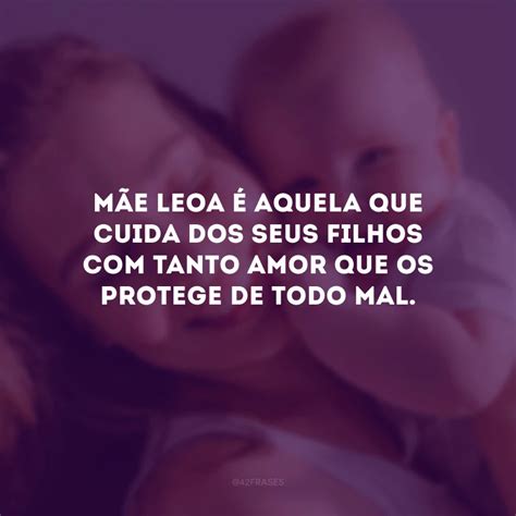 Frase De Mae Protetora - Mãe Leoa Frases De Mãe Protetora - RETOEDU